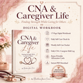 The CNA & Caregiver Life Workbook – Daily Planner & Self-Care Companion